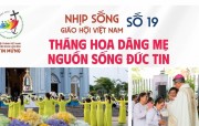 NHỊP SỐNG GIÁO HỘI VIỆT NAM SỐ 19 (28/4 - 05/4/2025)