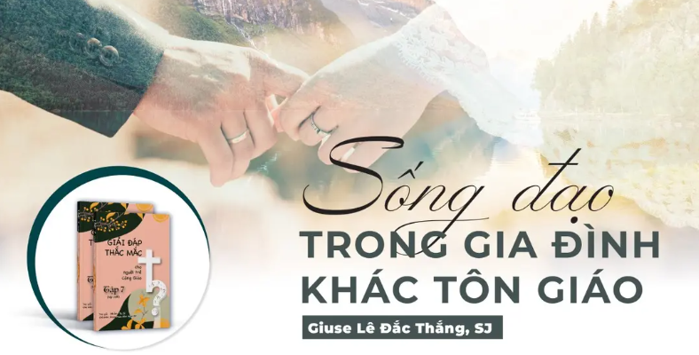 SỐNG ĐẠO TRONG GIA ĐÌNH KHÁC TÔN GIÁO