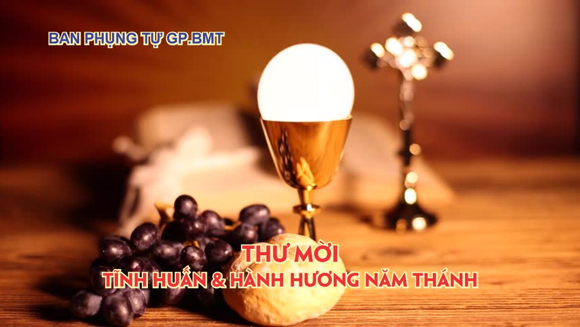 BAN PHỤNG TỰ GP BMT: THƯ MỜI TĨNH HUẤN – HÀNH HƯƠNG NĂM THÁNH