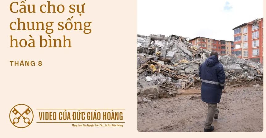Ý CẦU NGUYỆN CỦA ĐỨC THÁNH CHA THÁNG 8/2025: CẦU NGUYỆN CHO SỰ CHUNG SỐNG HOÀ BÌNH