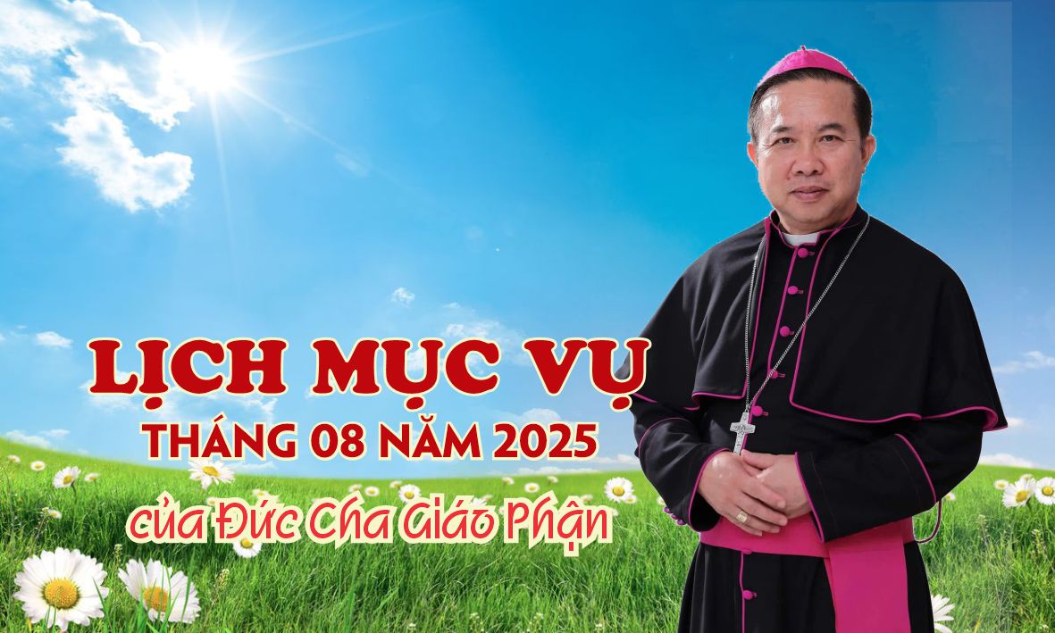 LỊCH MỤC VỤ THÁNG 08 NĂM 2025 CỦA ĐỨC CHA GIÁO PHẬN