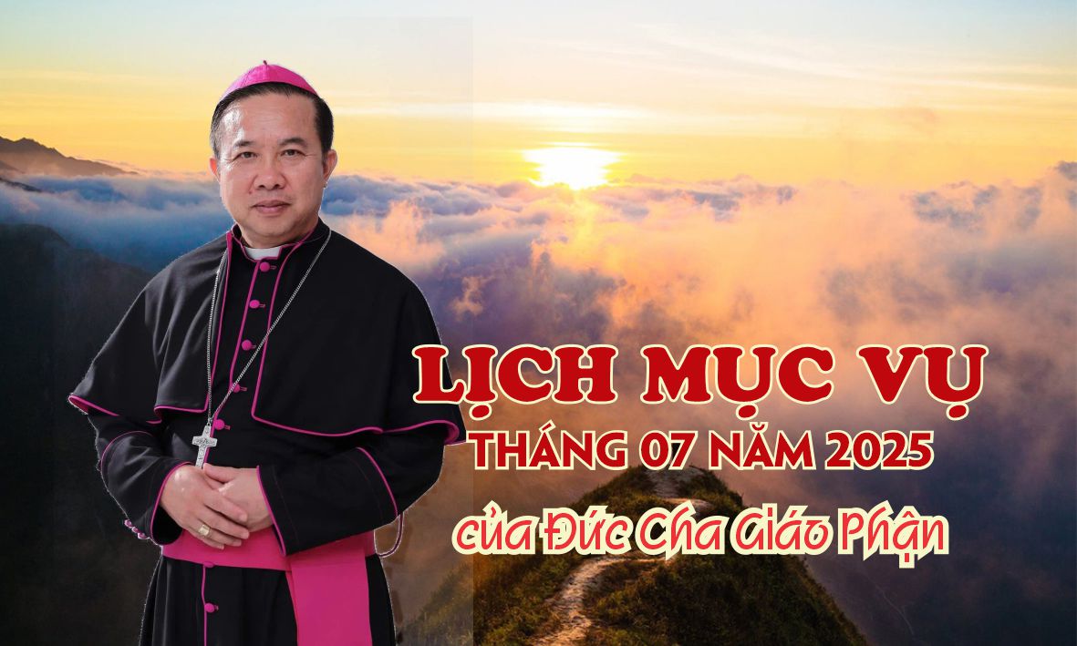 LỊCH MỤC VỤ THÁNG 07 NĂM 2025 CỦA ĐỨC CHA GIÁO PHẬN